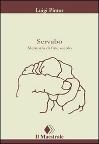 Servabo: memoria di fine secolo - Librerie.coop