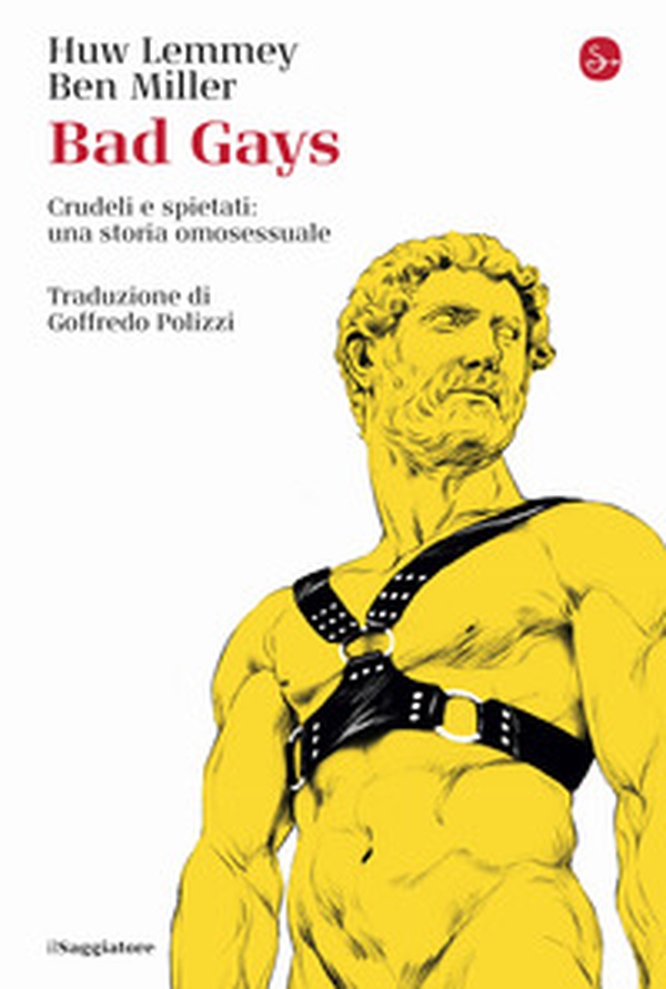 Bad gays. Crudeli e spietati: una storia omosessuale - Librerie.coop Bad gays. Crudeli e spietati: una storia omosessuale - Librerie.coop