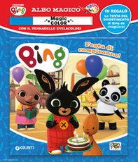 Festa di compleanno! Albo magico. Bing - Librerie.coop