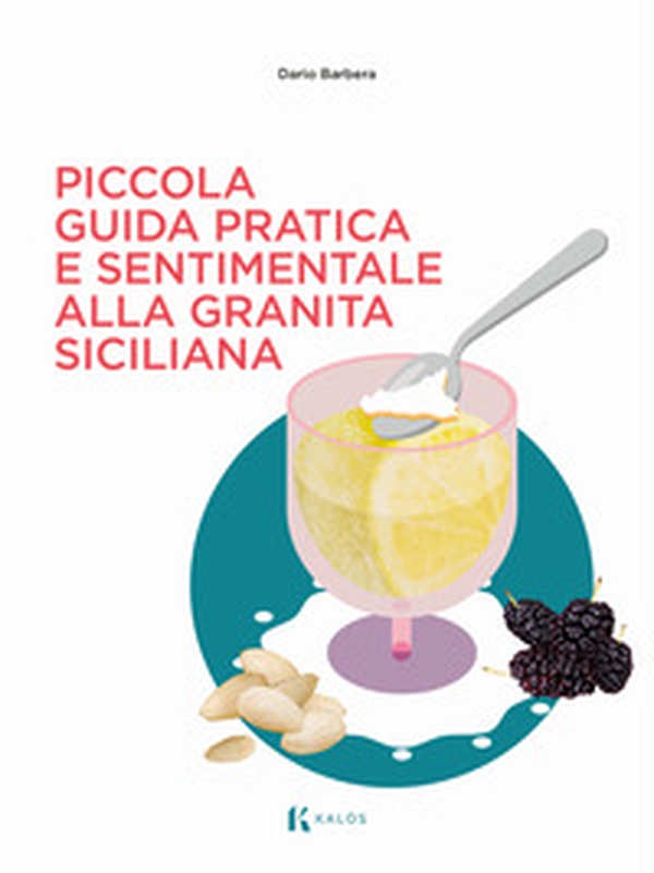 Piccola guida pratica e sentimentale alla granita siciliana - Librerie.coop Piccola guida pratica e sentimentale alla granita siciliana - Librerie.coop
