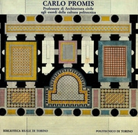 Carlo Promis. Professore di architettura civile agli esordi della cultura politecnica - Librerie.coop