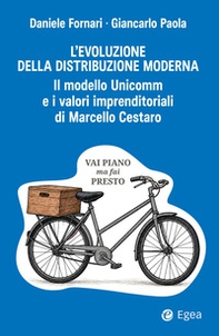 L'evoluzione della distribuzione moderna. Il modello Unicomm e i valori imprenditoriali di Marcello Cestaro - Librerie.coop