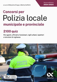 Concorsi per Polizia locale municipale e provinciale. 2100 quiz. Per agenti, ufficiali e funzionari, vigili urbani, ispettori e istruttori di vigilanza. Ediz. MyDesk - Librerie.coop