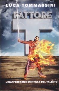 Fattore T. L'inafferrabile scintilla del talento - Librerie.coop