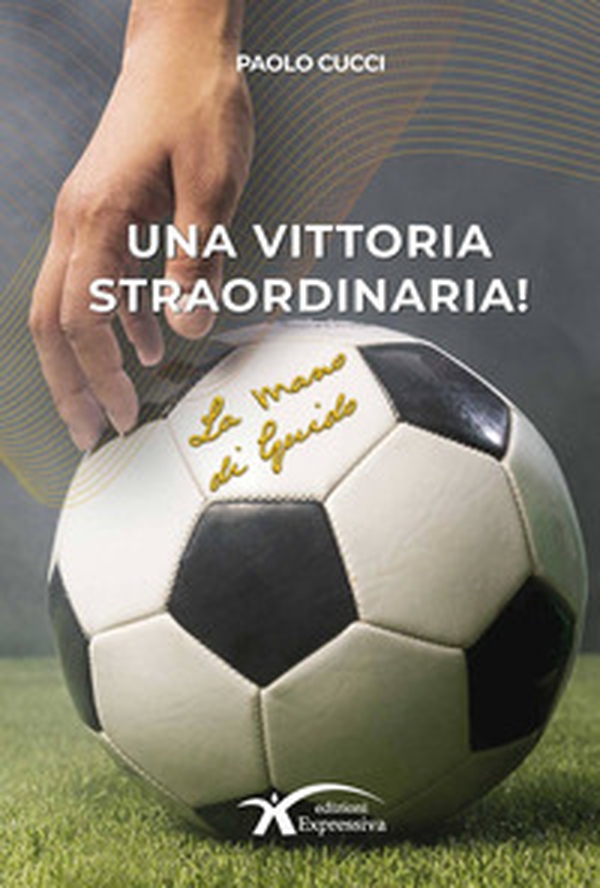 Una vittoria straordinaria! La mano di Guido - Librerie.coop Una vittoria straordinaria! La mano di Guido - Librerie.coop
