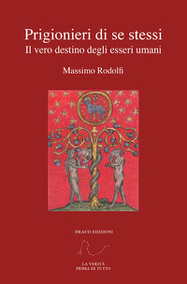 Prigionieri di se stessi Il vero destino degli esseri umani - Librerie.coop