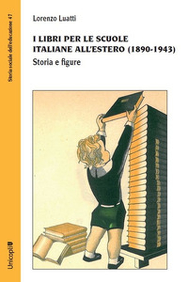 I libri per le scuole italiane all'estero (1890-1943). Storia e figure - Librerie.coop I libri per le scuole italiane all'estero (1890-1943). Storia e figure - Librerie.coop