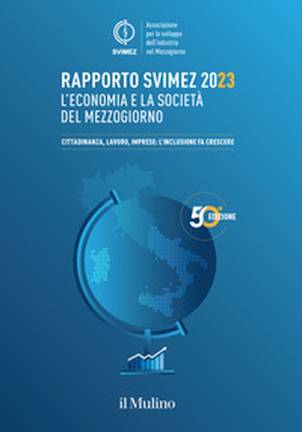 Rapporto Svimez 2023. L'economia e la società del Mezzogiorno. Cittadinanza, lavoro, imprese: l'inclusione fa crescere - Librerie.coop Rapporto Svimez 2023. L'economia e la società del Mezzogiorno. Cittadinanza, lavoro, imprese: l'inclusione fa crescere - Librerie.coop