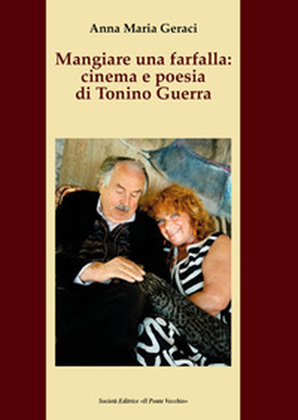 Mangiare una farfalla: cinema e poesia di Tonino Guerra - Librerie.coop Mangiare una farfalla: cinema e poesia di Tonino Guerra - Librerie.coop