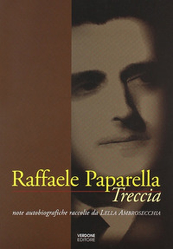 Raffaele Paparella Treccia. Note autobiografiche raccolte da Lella Ambrosecchia - Librerie.coop
