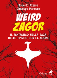 Weird Zagor. Il fantastico nella saga dello spirito con la scure - Librerie.coop