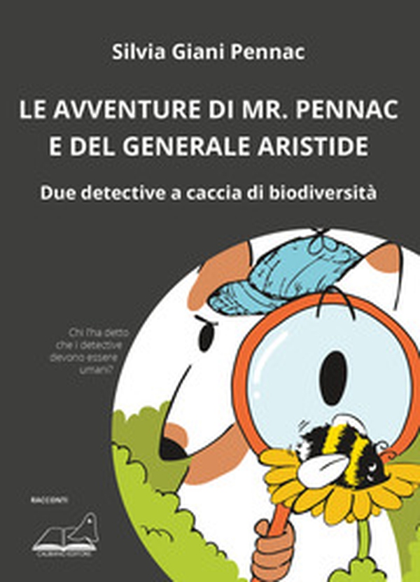 Le avventure di Mr. Pennac e del generale Aristide. Due detective a caccia di biodiversità - Librerie.coop Le avventure di Mr. Pennac e del generale Aristide. Due detective a caccia di biodiversità - Librerie.coop