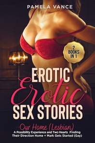 Explicit erotic sex stories. Our home (lesbian) (2 books in 1) - Librerie.coop