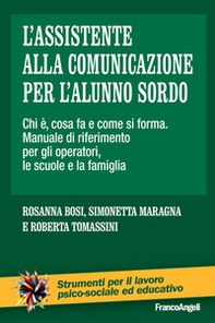 L'assistente alla comunicazione per l'alunno sordo. Chi è, cosa fa e come si forma. Manuale di riferimento per gli operatori, le scuole e le famiglie - Librerie.coop