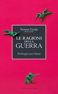 Le ragioni della guerra. Perché ogni scusa è buona - Librerie.coop