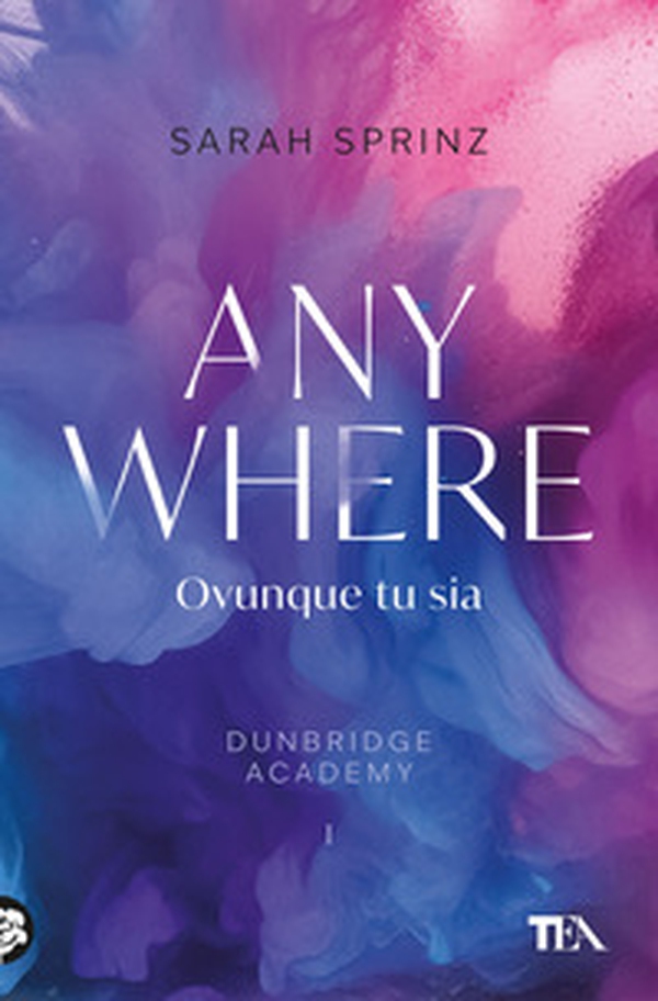 Anywhere. Ovunque tu sia. Dunbridge Academy - Librerie.coop Anywhere. Ovunque tu sia. Dunbridge Academy - Librerie.coop