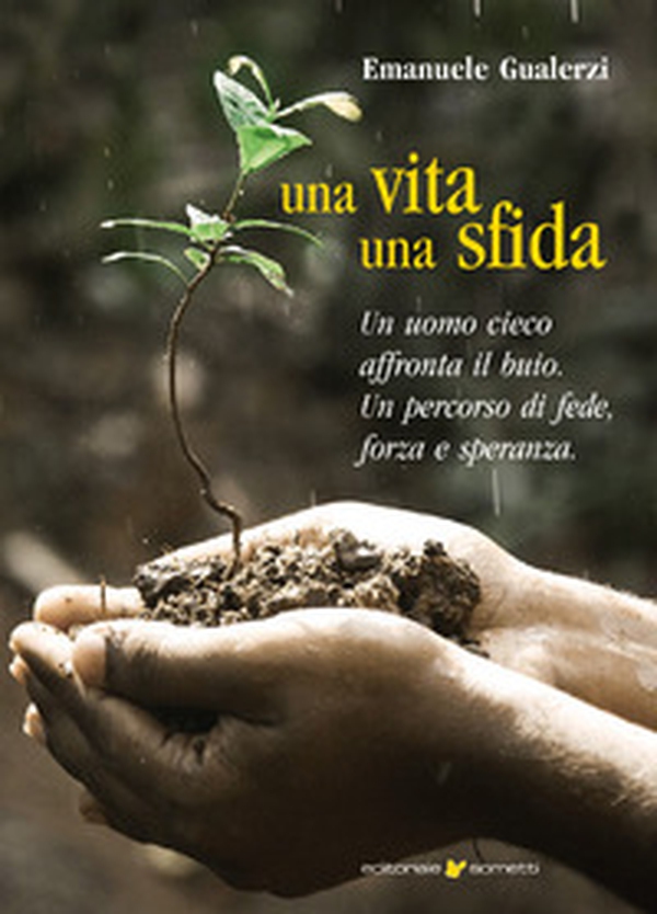 Una vita una sfida. Un uomo cieco affronta il buio. Un percorso di fede, forza e speranza - Librerie.coop Una vita una sfida. Un uomo cieco affronta il buio. Un percorso di fede, forza e speranza - Librerie.coop