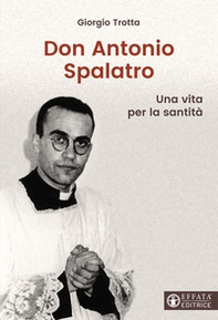 Don Antonio Spalatro. Una vita per la santità - Librerie.coop