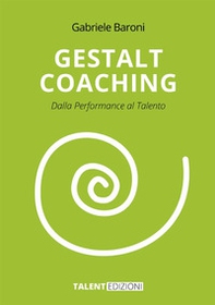 Gestalt coaching. Dalla performance al talento - Librerie.coop