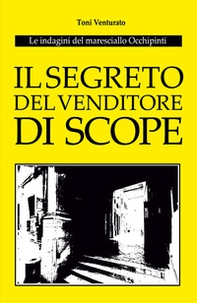 Il segreto del venditore di scope. Le indagini del maresciallo Occhipinti - Librerie.coop