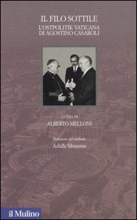 Il filo sottile. L'Ostpolitik vaticana di Agostino Casaroli - Librerie.coop