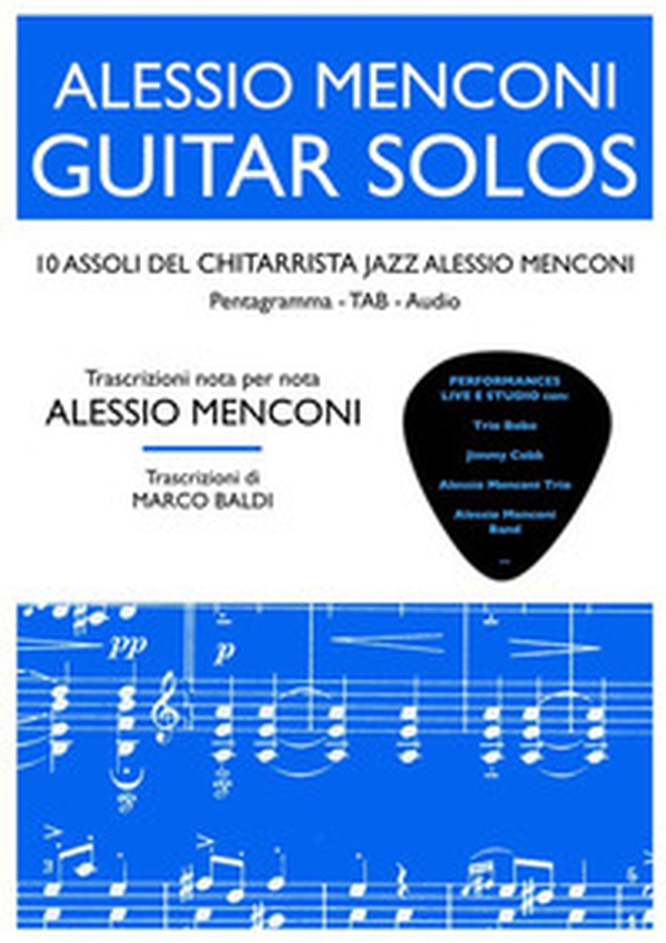Guitar solos. 10 assoli del chitarrista jazz Alessio Menconi - Librerie.coop Guitar solos. 10 assoli del chitarrista jazz Alessio Menconi - Librerie.coop