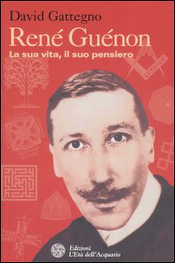 René Guénon. La sua vita, il suo pensiero - Librerie.coop René Guénon. La sua vita, il suo pensiero - Librerie.coop