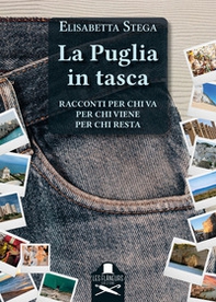 La Puglia in tasca. Racconti per chi va, per chi viene, per chi resta - Librerie.coop La Puglia in tasca. Racconti per chi va, per chi viene, per chi resta - Librerie.coop