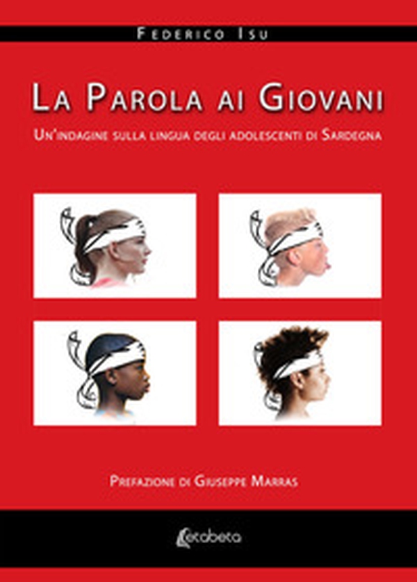 La parola ai giovani. Un'indagine sulla lingua degli adolescenti di Sardegna - Librerie.coop La parola ai giovani. Un'indagine sulla lingua degli adolescenti di Sardegna - Librerie.coop