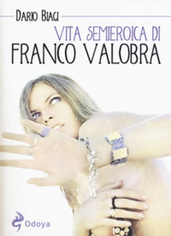 Vita semieroica di Franco Valobra - Librerie.coop Vita semieroica di Franco Valobra - Librerie.coop