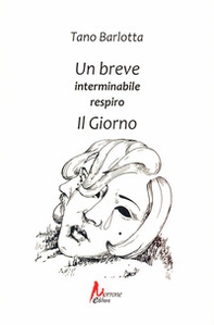 Un breve interminabile respiro. Il giorno - Librerie.coop Un breve interminabile respiro. Il giorno - Librerie.coop