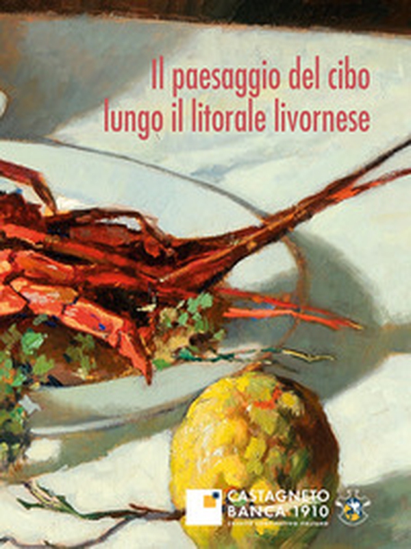 Il paesaggio del cibo lungo il litorale livornese - Librerie.coop Il paesaggio del cibo lungo il litorale livornese - Librerie.coop