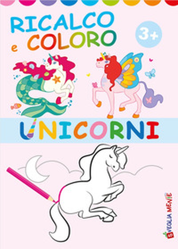 Unicorni. Ricalco e coloro - Librerie.coop Unicorni. Ricalco e coloro - Librerie.coop