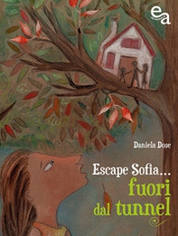 Escape Sofia... Fuori dal tunnel - Librerie.coop Escape Sofia... Fuori dal tunnel - Librerie.coop
