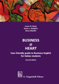 Business@heart. User-friendly guide to business english for italian students - Librerie.coop