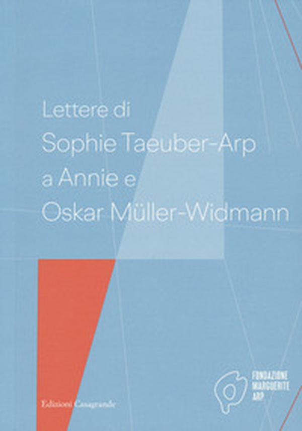 Lettere di Sophie Taeuber-Arp a Annie e Oskar Müller-Widmann - Librerie.coop Lettere di Sophie Taeuber-Arp a Annie e Oskar Müller-Widmann - Librerie.coop