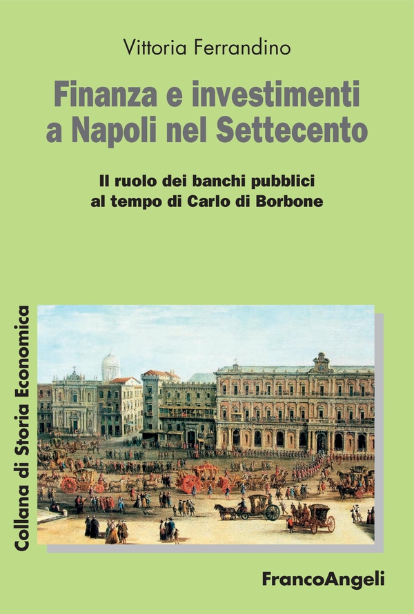 Finanza e investimenti a Napoli nel Settecento - Librerie.coop Finanza e investimenti a Napoli nel Settecento - Librerie.coop