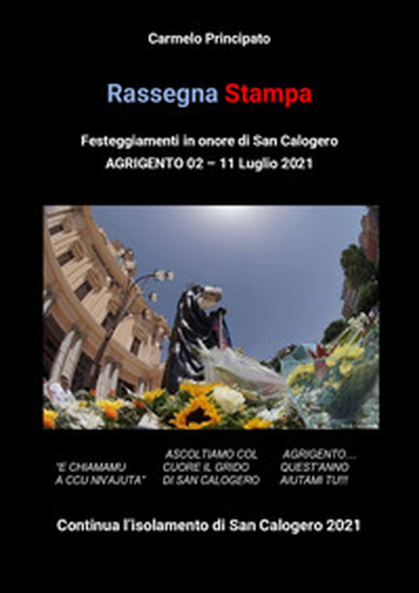 Rassegna stampa. Festeggiamenti in onore di San Calogero (Agrigento, 2-11 Luglio 2021) - Librerie.coop Rassegna stampa. Festeggiamenti in onore di San Calogero (Agrigento, 2-11 Luglio 2021) - Librerie.coop