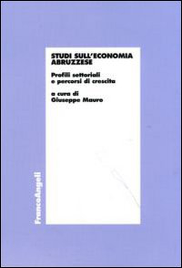 Studi sull'economia abruzzese. Profili settoriali e percorsi di crescita - Librerie.coop Studi sull'economia abruzzese. Profili settoriali e percorsi di crescita - Librerie.coop