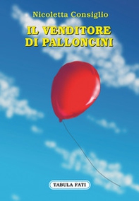 Il venditore di palloncini - Librerie.coop Il venditore di palloncini - Librerie.coop