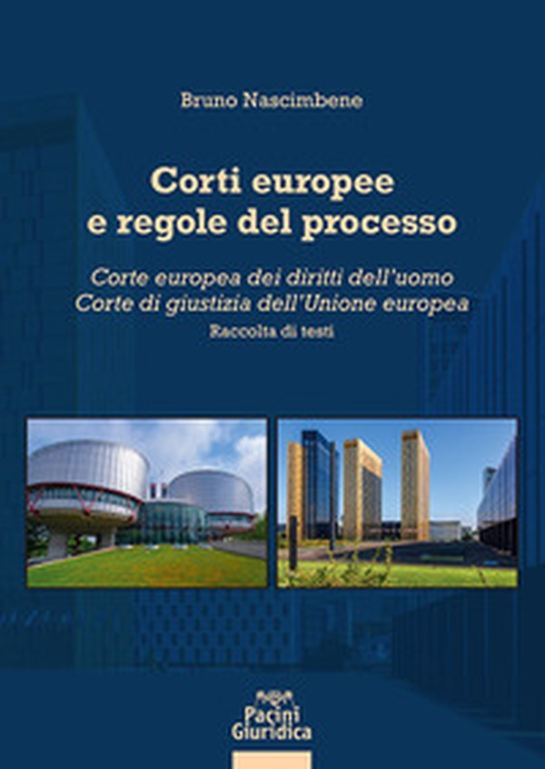 Corti europee e regole del processo. Corte europea dei diritti dell'uomo. Corte di giustizia dell'Unione europea - Librerie.coop Corti europee e regole del processo. Corte europea dei diritti dell'uomo. Corte di giustizia dell'Unione europea - Librerie.coop