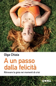 A un passo dalla felicità - Librerie.coop A un passo dalla felicità - Librerie.coop
