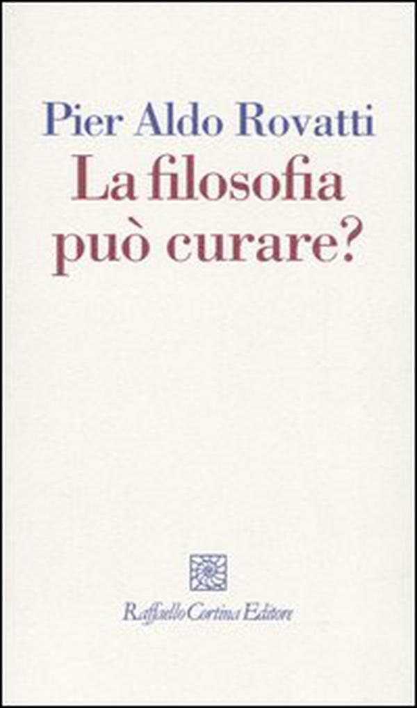 La filosofia può curare? La consulenza filosofica in questione - Librerie.coop La filosofia può curare? La consulenza filosofica in questione - Librerie.coop