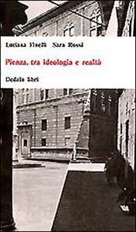 Pienza, tra ideologia e realtà - Librerie.coop