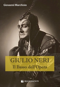 Giulio Neri. Il basso dell'Opera - Librerie.coop