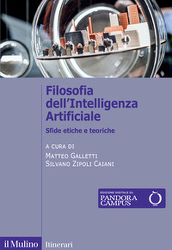 Filosofia dell'Intelligenza Artificiale. Sfide etiche e teoriche - Librerie.coop Filosofia dell'Intelligenza Artificiale. Sfide etiche e teoriche - Librerie.coop