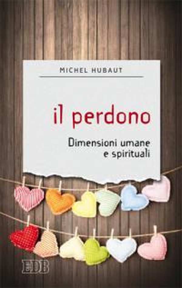 Il perdono. Dimensioni umane e spirituali - Librerie.coop Il perdono. Dimensioni umane e spirituali - Librerie.coop