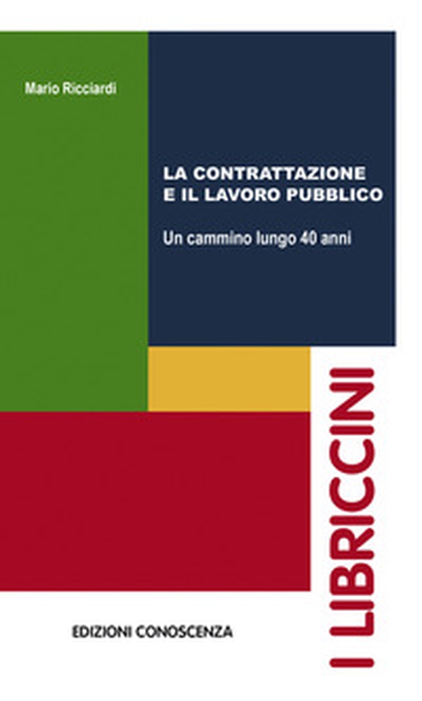 La contrattazione e il lavoro pubblico. Un cammino lungo 40 anni - Librerie.coop La contrattazione e il lavoro pubblico. Un cammino lungo 40 anni - Librerie.coop