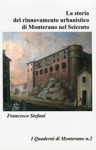 La storia del rinnovamento urbanistico di Monterano nel Seicento - Librerie.coop