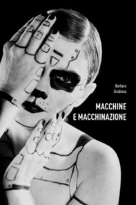 Macchine e macchinazione - Librerie.coop Macchine e macchinazione - Librerie.coop